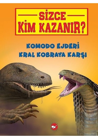 Komodo Ejderi Kral Kobraya Karşı-Sizce Kim Kazanır? - Jerry Pallotta - Beyaz Balina Yayınları