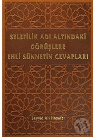 Selefilik Adı Altındaki Görüşlere Ehli Sünnetin  Cevapları