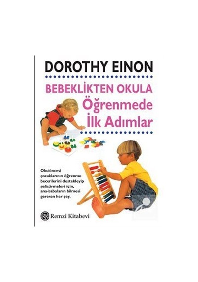 Bebeklikten Okula Öğrenmede İlk Adımlar - Dorothy Eınon - Remzi Kitabevi