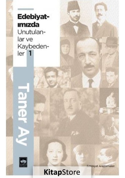Edebiyatımızda Unutulanlar ve Kaybedenler-1 - Taner Ay - Ötüken Neşriyat