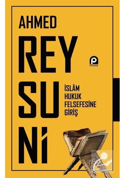 İslam Hukuk Felsefesine Giriş - Ahmed Reysuni - Pınar Yayıncılık