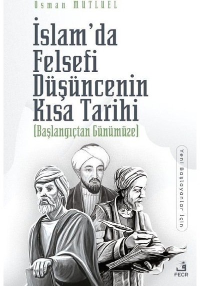 İslam'da Felsefi Düşüncenin Kısa Tarihi / Osman Mutluel