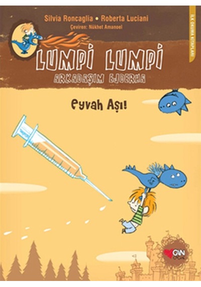 Lumpi Lumpi Arkadaşım Ejderha 3 - Eyvah Aşı! - Silvia Roncaglia -  Roberta Luciani - Can Çocuk Yayınları