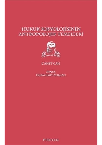 Hukuk Sosyolojisinin Antropolojik Temelleri - Cahit Can - Pinhan Yayıncılık