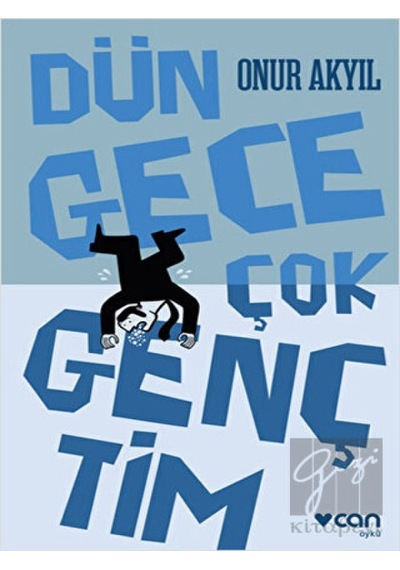 Dün Gece Çok Gençtim - Onur Akyıl - Can Yayınları