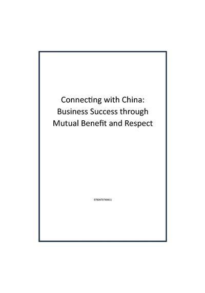 Connecting With China: Business Success Through Mutual Benefit And Respect Publisher