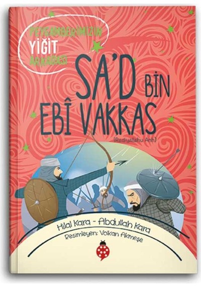 Sad Bin Ebi Vakkas (R.A.) Peygamberimizin Yiğit Arkadaşı 9786052236628