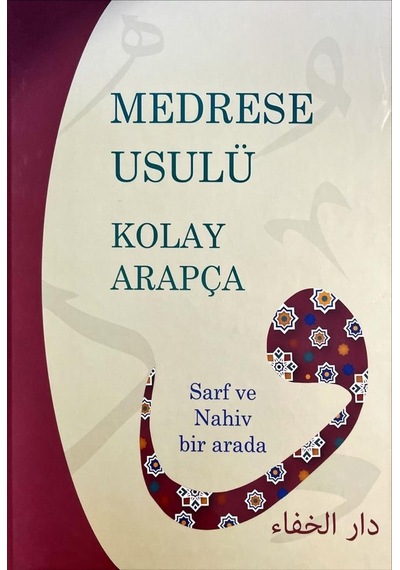 Medrese Usulü Kolay Arapça - Sarf ve Nahiv Bir Arada