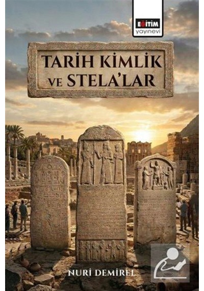 Tarih Kimlik Ve Stela'lar / Nuri Demirel