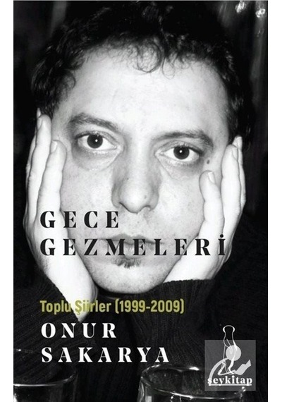 Gece Gezmeleri - Toplu Şiirler 1999 2009 - Onur Sakarya - ŞEY Kitap