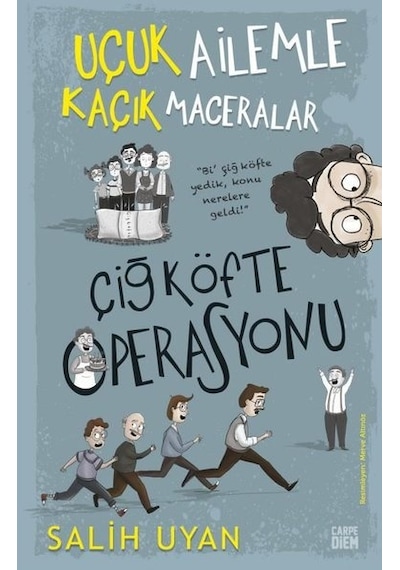 Çiğ Köfte Operasyonu - Uçuk Ailemle Kaçık Maceralar - Salih Uyan - Carpediem Kitap
