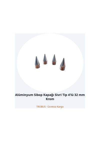 Trobus Alüminyum Sibop Kapağı Sivri Tip 4'lü 32 Mm Krom