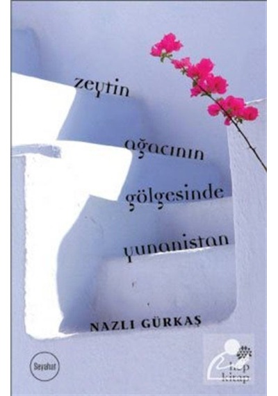 Zeytin Ağacının Gölgesinde Yunanistan - Nazlı Gürkaş