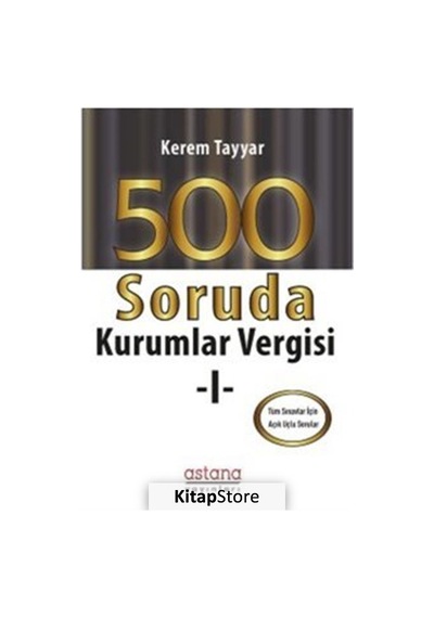 500 Soruda Kurumlar Vergisi - Kerem Tayyar - Astana Yayınları