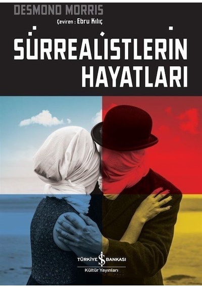 Sürrealistlerin Hayatları - Desmono Morris - İş Bankası Kültür Yayınları