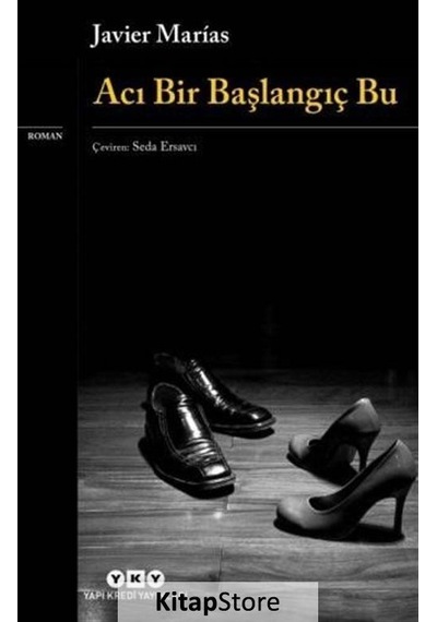 Kitapstore- Acı Bir Başlangıç Bu / Javier Marias
