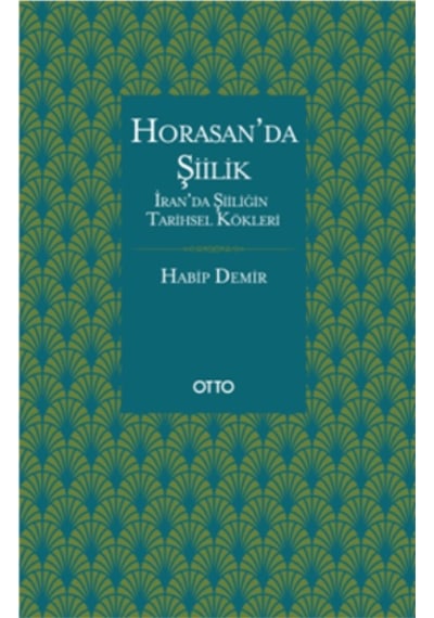 Horasan'da Şiilik - Habip Demir - Otto