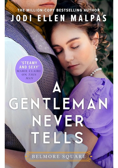 A Gentleman Never Tells: The Sexy, Steamy And Utterly Page-turning New Regency Romance From The Million-copy Bestselling Author