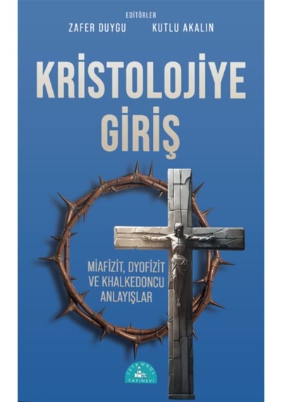 Kristolojiye Giriş & Miafizit, Dyofizit Ve Khalkedoncu Anlayışlar