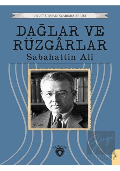 Dağlar ve Rüzgarlar - Unutturmadıklarımız Serisi - Sabahattin Ali - Dorlion Yayınevi