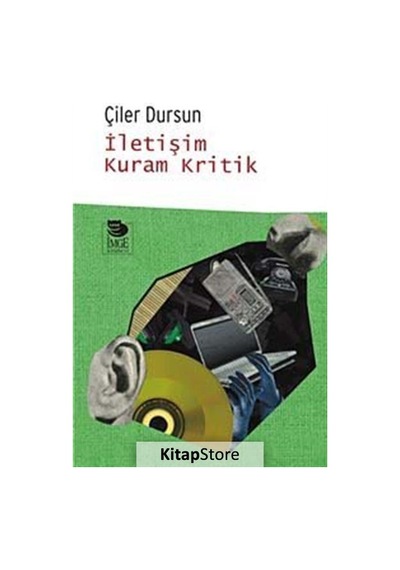 İletişim Kuram Kritik - Çiler Dursun - İmge Kitabevi