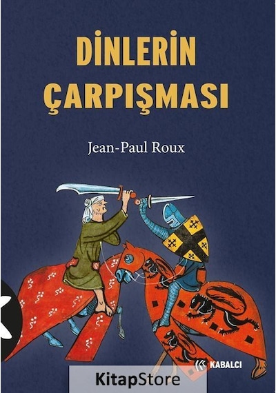 Dinlerin Çarpışması - Jean - Paul Roux - Kabalcı Yayınevi