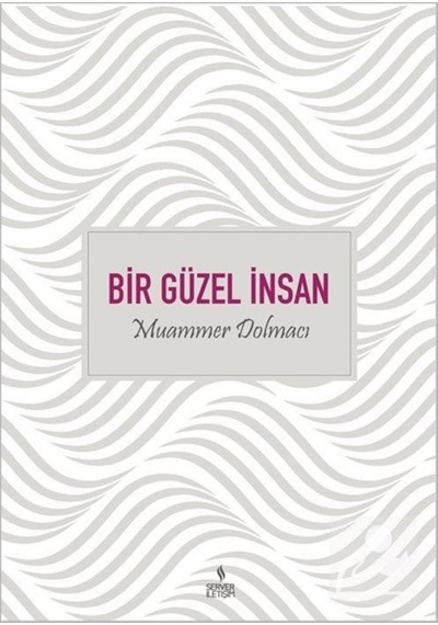 Bir Güzel İnsan Muammer Dolmacı / Ahmet Dolmacı 9789758757404