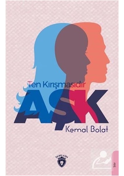 Ten Kırışmasıdır Aşk - Kemal Bolat - Dorlion Yayınevi