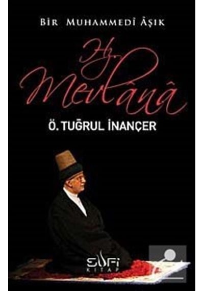 Bir Muhammedi Aşık: Hz. Mevlana / Ömer Tuğrul İnançer 9789759161699