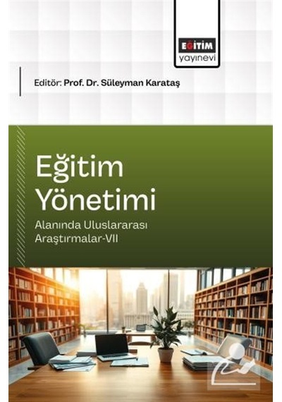 Eğitim Yönetimi Alanında Uluslararası Araştırmalar-vıı / Kolektif