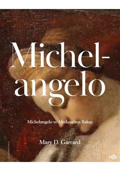 Michelangelo Ve Medusa'nın Bakışı / Mary D. Garrard