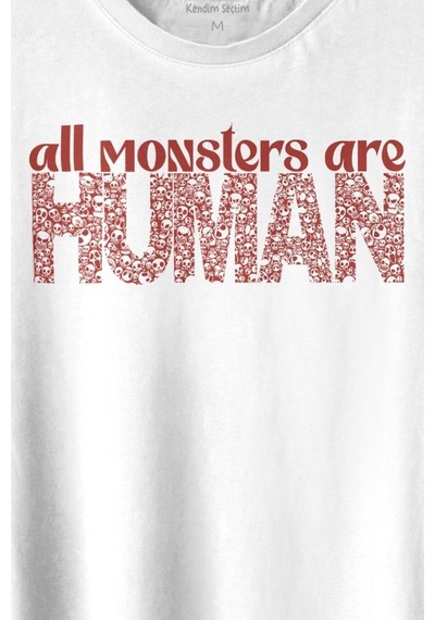 All Monsters Are Human Kurukafa Canavar Baskılı Tişört Unisex T-shirt 001