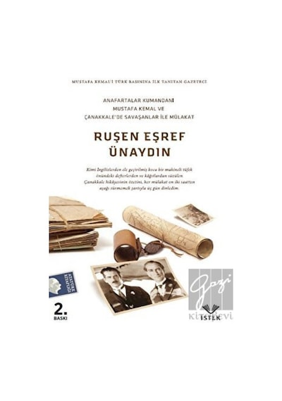 Anafartalar Kumandanı Mustafa Kemal ve Çanakkale'de Savaşanlarla Mülakat - Ruşen Eşref Ünaydın - İstek