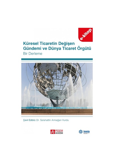 Küresel Ticaretin Değişen Gündemi Ve Dünya Ticaret Örgütü E-kita