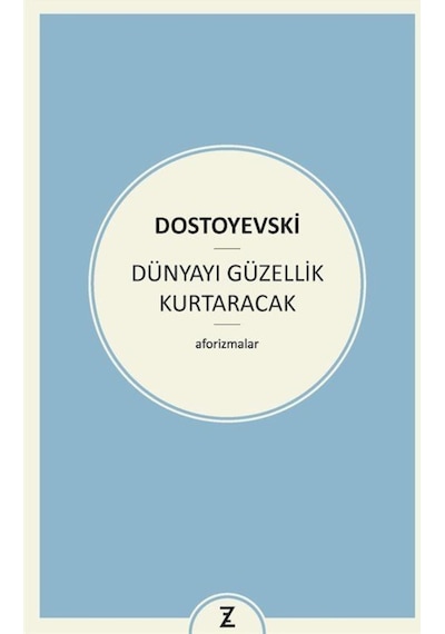 Dünyayı Güzellik Kurtaracak - Fyodor Mihayloviç Dostoyevski - Zeplin Kitap