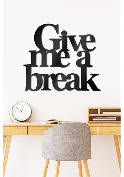 Give Me A Break - Metal Dekor