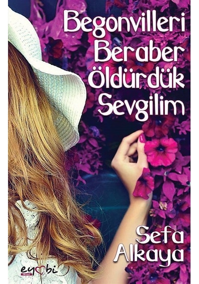 Begonvilleri Beraber Öldürdük Sevgilim - Sefa Alkaya - Eyobi