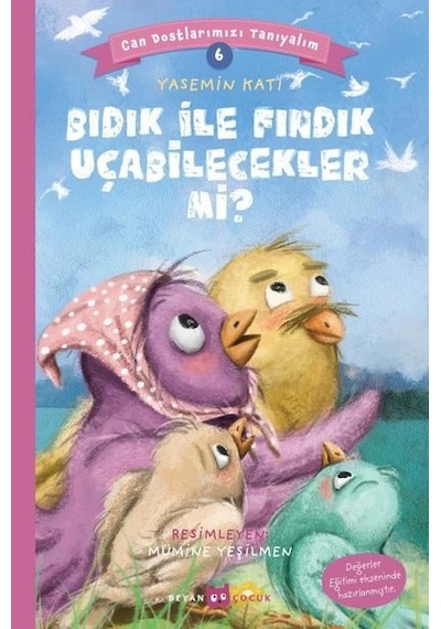 Bıdık ile Fındık Uçabilecekler mi?-Can Dostlarımızı Tanıyalım-6 - Yasemin Katı - Beyan Çocuk
