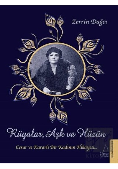 Rüyalar Aşk ve Hüzün-Cesur ve Kararlı Bir Kadının Hikayesi - Zerrin Dağcı - Genç Destek