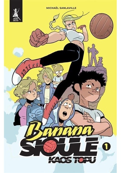 Banana Sioule Kaos Topu 1. Cilt / Michaël Sanlaville