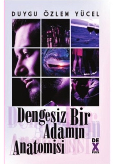 Dengesiz Bir Adamın Anatomisi - Duygu Özlem Yücel - DEX