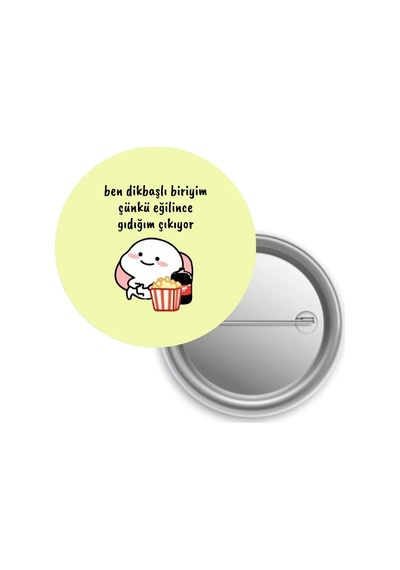 Ben Dikbaşlı Biriyim Çünkü Eğilince Gıdığım Çıkıyor / Rozet Diğer