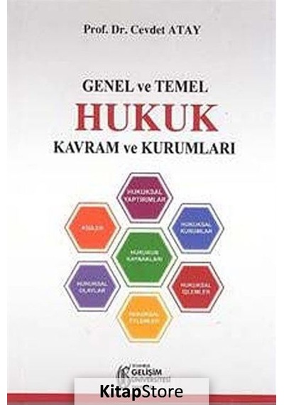 Genel ve Temel Hukuk Kavram ve Kurumları - Cevdet Atay - İstanbul Gelişim Üniversitesi