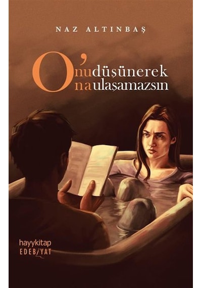 Onu Düşünerek Ona Ulaşamazsın -  Naz Altınbaş -  Hayykitap