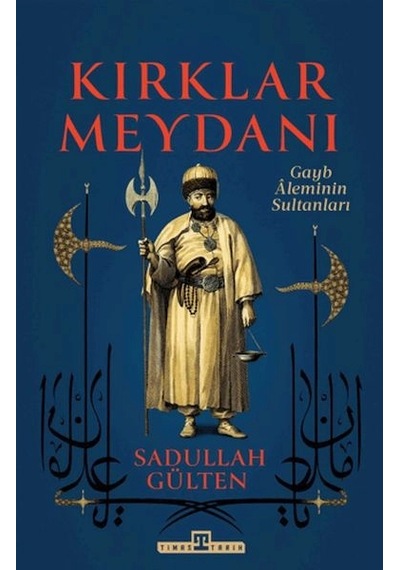 Kırklar Meydanı - Gayb Aleminin Sultanları