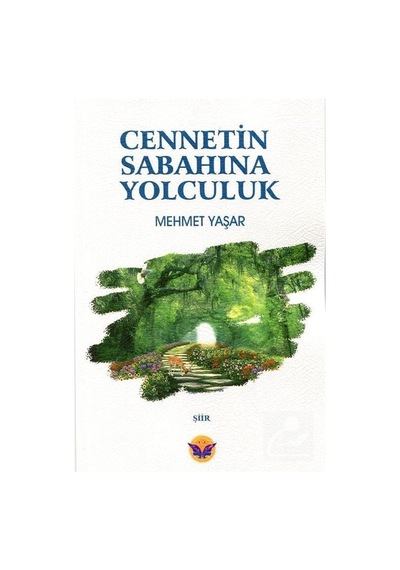 Cennetin Sabahına Yolculuk / Mehmet Yaşar