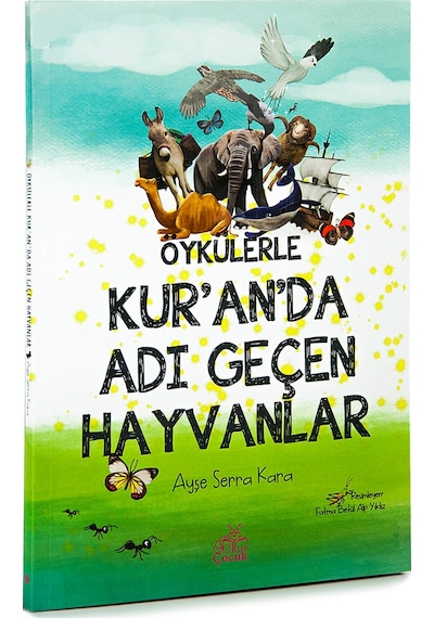 Öykülerle Kuranda Adı Geçen Hayvanlar  - Ayşe Serra Kara  - Okur Çocuk