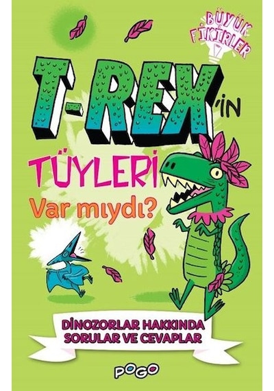 T-Rex'in Tüyleri Var mıydı? -  Dinozorlar Hakkında Sorular ve Cevaplar - Büyük Fikirler - Thomas Canavan - Pogo