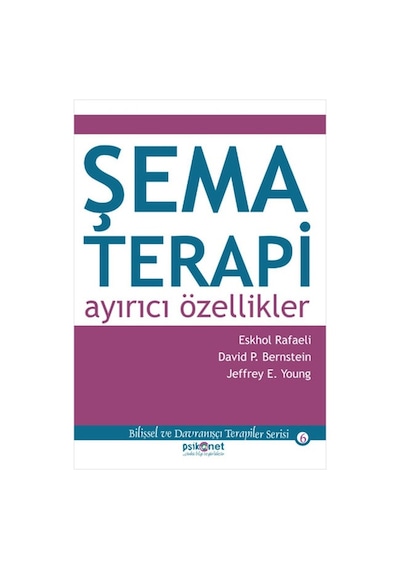 Şema Terapi: Ayırıcı Özellikler - P. Bernstein -  Eshkol Rafaeli - Psikonet