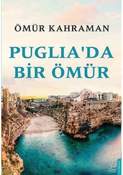 Puglia'da Bir Ömür - Ömür Kahraman - Destek Yayınları